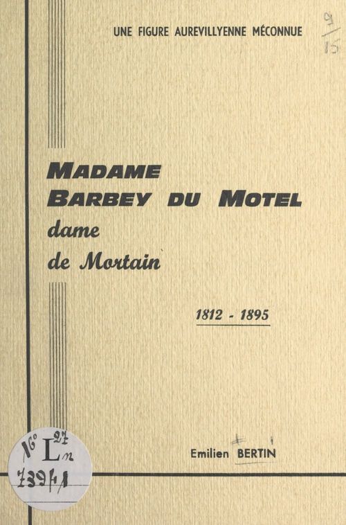 Couverture ebook de Une figure aurévillyenne méconnue, Madame Barbey du Motel, dame de Mortain, 1812-1895, de Emilien Bertin