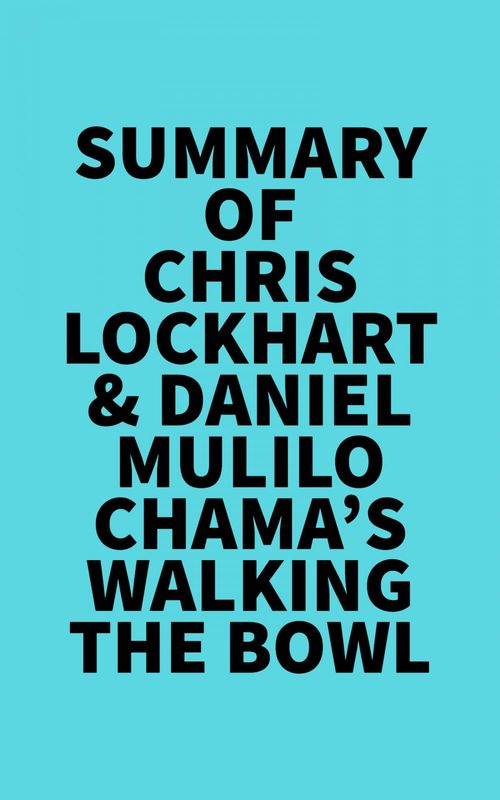 Couverture ebook de Summary of Chris Lockhart & Daniel Mulilo Chama's Walking the Bowl, de Everest Media