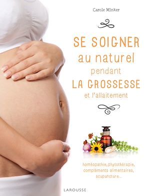 Couverture ebook de Se soigner sainement pendant la grossesse et l'allaitement, de Carole Minker