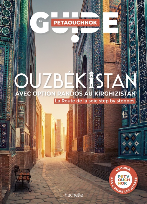 Couverture ebook de Ouzbékistan et les plus belles randonnées vers le Kirghizistan Guide Petaouchnok, de Raphaël de Casabianca, Antoine Delaplace