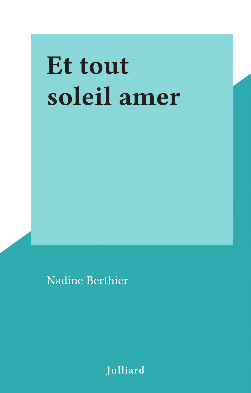 Couverture ebook de Et tout soleil amer, de Nadine Berthier