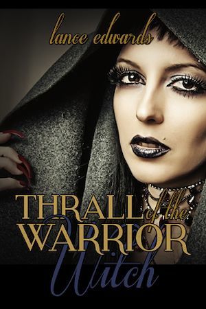 ebook cover of Thrall of the Warrior Witch, by Lance Edwards