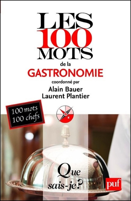 Couverture ebook de Les 100 mots de la gastronomie, de Laurent Plantier, Alain Bauer