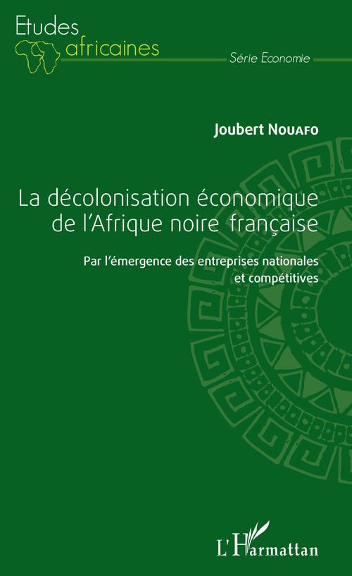 ebook cover of La décolonisation économique de l'Afrique noire française, by Joubert Nouafo
