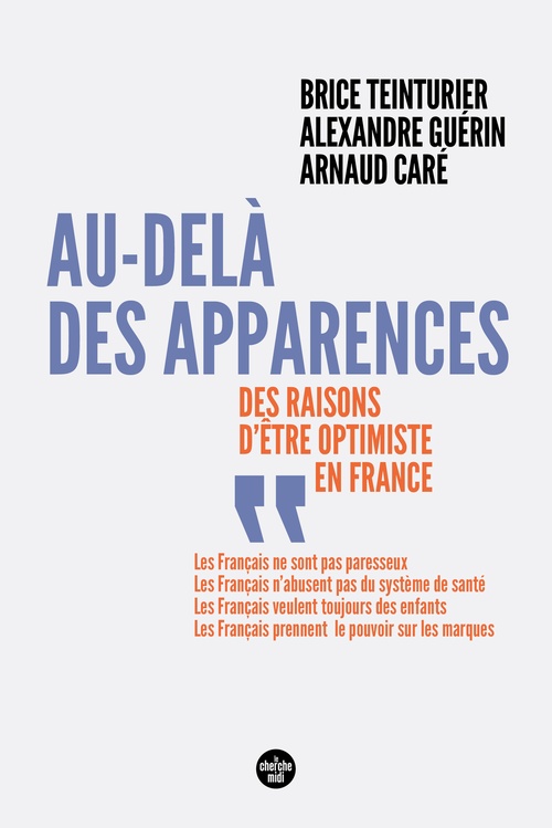 ebook cover of Au-delà des apparences - Des raisons d'être optimistes en France, by Brice Teinturier, Alexandre Guérin, Arnaud Caré