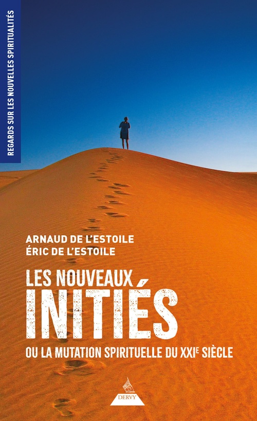 ebook cover of Les nouveaux initiés - Ou la mutation spirituelle du XXIe siècle, by Eric de L'Estoile, Arnaud de L'Estoile