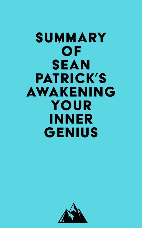 Couverture ebook de Summary of Sean Patrick's Awakening Your Inner Genius, de Everest Media