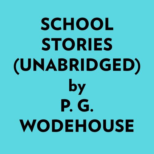 Couverture audiobook de School Stories (Unabridged), de P. G. Wodehouse