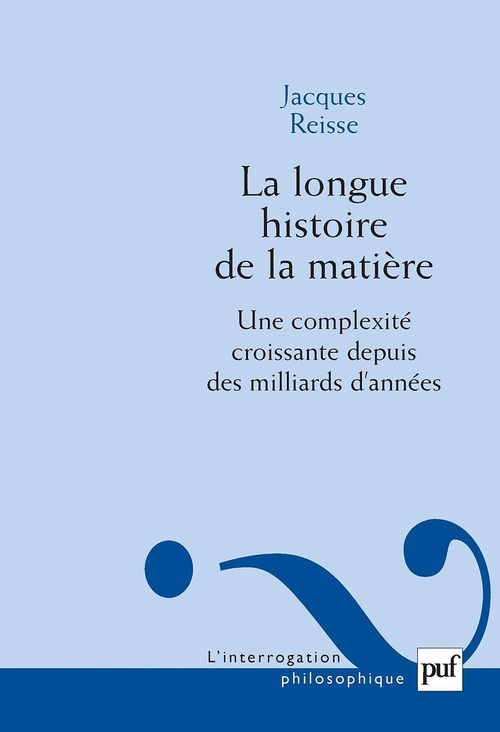 Couverture ebook de La longue histoire de la matière : Une complexité croissante depuis des milliards d'années, de Jacques Reisse