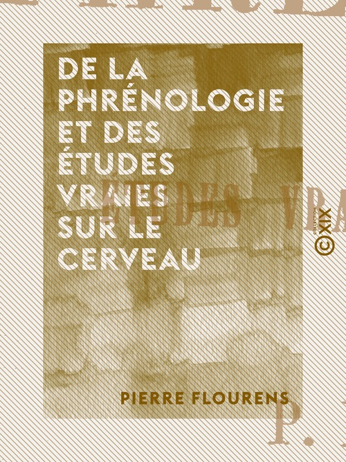 Couverture ebook de De la phrénologie et des études vraies sur le cerveau, de Pierre Flourens