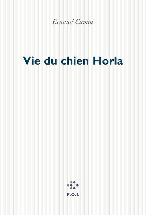 Couverture ebook de Vie du chien Horla, de Renaud Camus