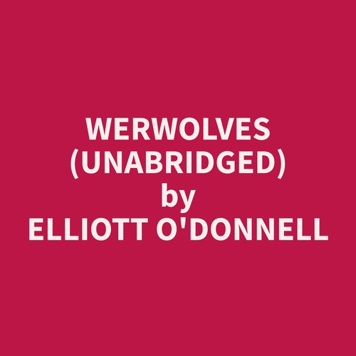 Couverture audiobook de Werwolves (Unabridged), de Elliott  O'Donnell