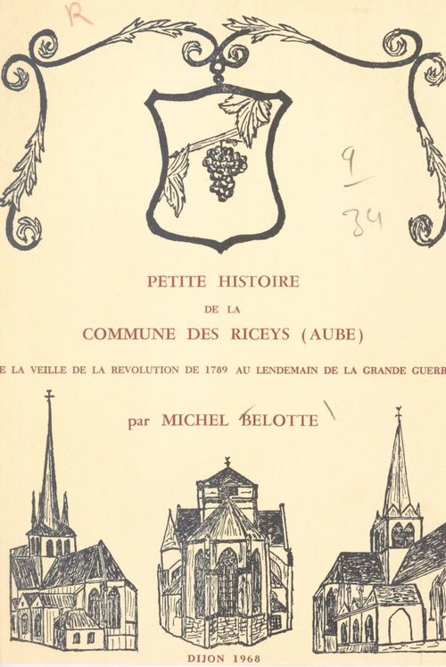 Couverture ebook de Petite histoire de la commune des Riceys (Aube) de la veille de la Révolution de 1789 au lendemain de la Grande guerre, de Michel Belotte