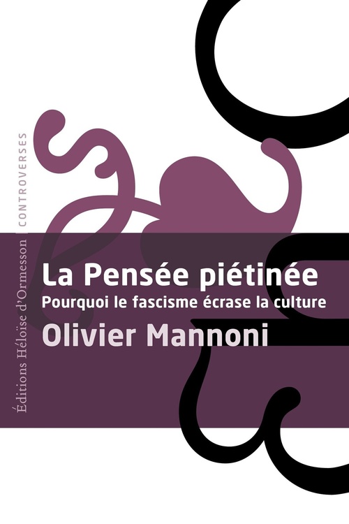 ebook cover of La Pensée piétinée : pourquoi le fascisme écrase la culture, by Olivier Mannoni
