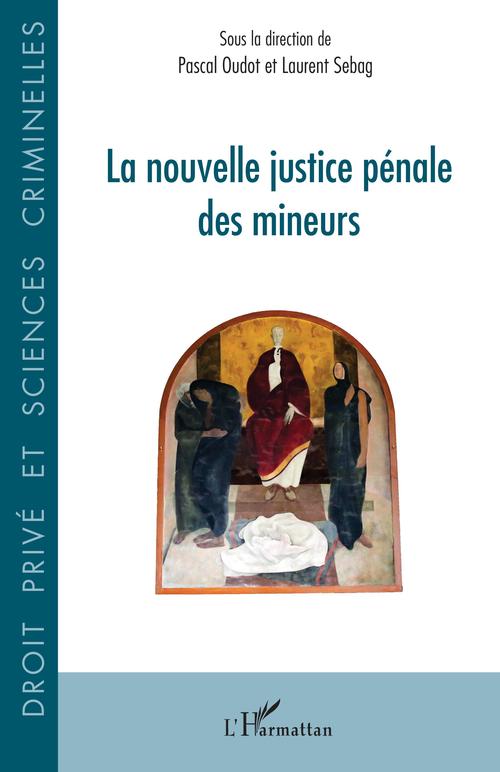 ebook cover of La nouvelle justice pénale des mineurs, by Pascal Oudot, Laurent Sebag
