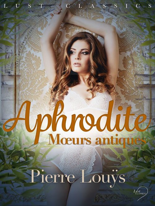 ebook cover of LUST Classics : Aphrodite. Moeurs antiques, by Pierre Louÿs