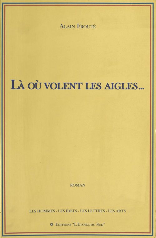 Couverture ebook de Là où volent les aigles, de Alain Froute