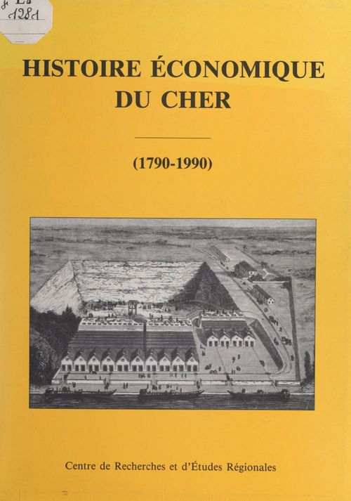 Couverture ebook de Histoire économique du Cher (1790-1990), de Centre De Recherches Et D'Etudes Regiona
