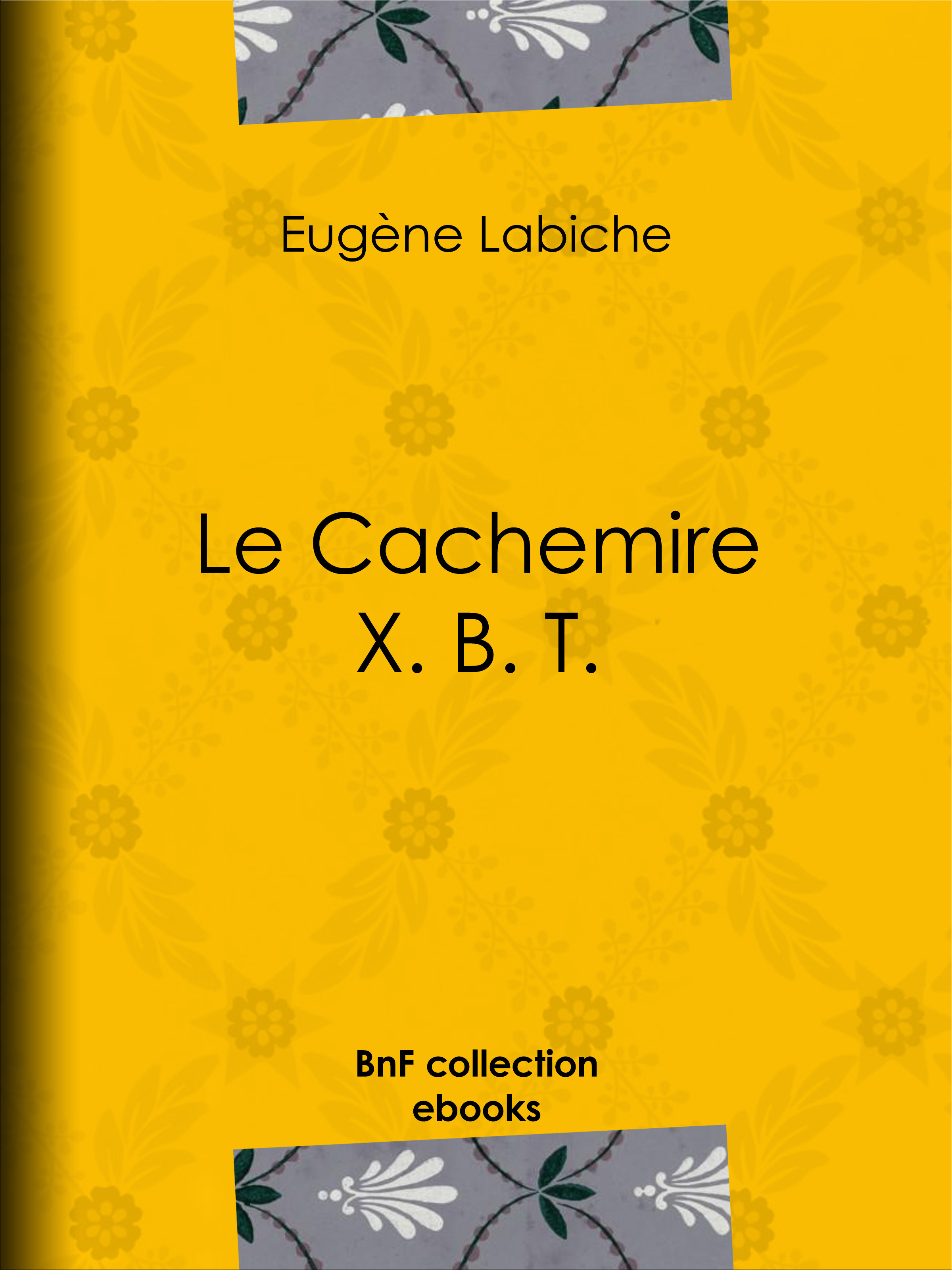 ebook cover of Le Cachemire X. B. T., by Eugène Labiche