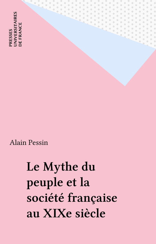 ebook cover of Le Mythe du peuple et la société française au XIXe siècle, by Alain Pessin