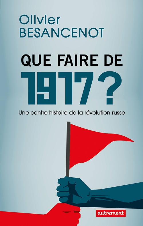 ebook cover of Que faire de 1917 ? Une contre-histoire de a révolution russe, by Olivier Besancenot