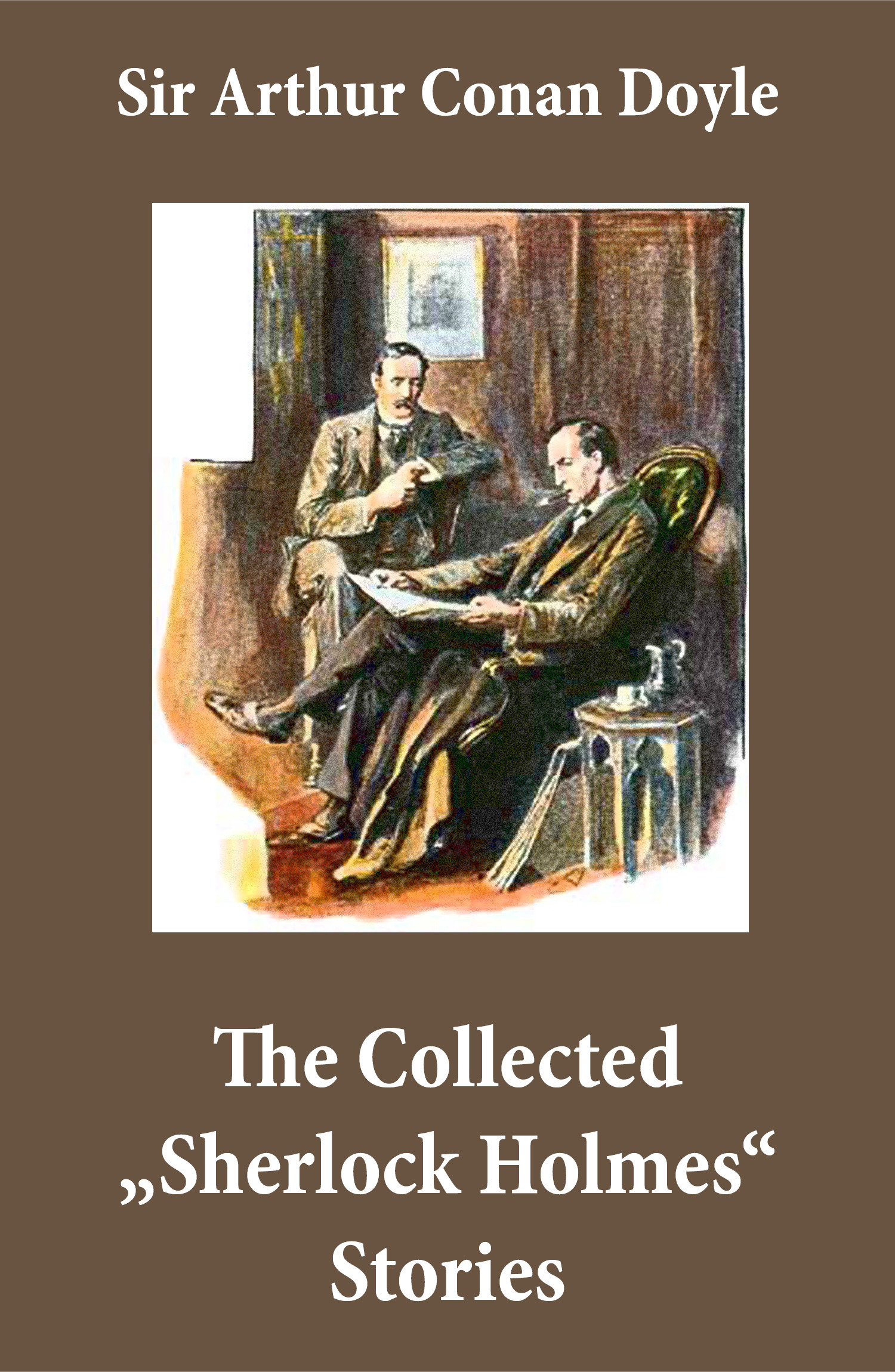 ebook cover of The Collected "Sherlock Holmes" Stories (4 novels and 44 short stories + An Intimate Study of Sherlock Holmes by Conan Doyle himself), by Arthur Conan Doyle