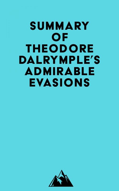 ebook cover of Summary of Theodore Dalrymple's Admirable Evasions, by Everest Media