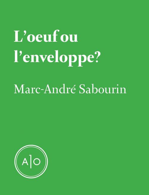 ebook cover of L'oeuf ou l'enveloppe, by Marc-Andre Sabourin