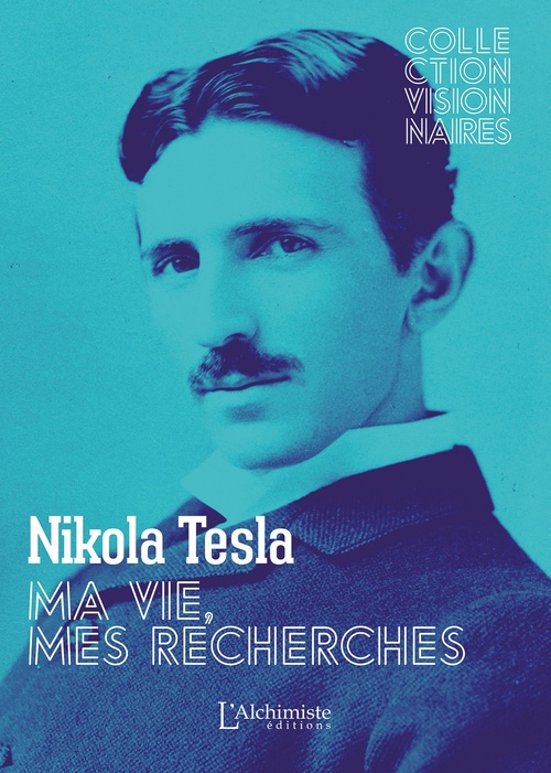 Couverture ebook de Ma vie, mes recherches - Autobiographie de Nikola Tesla, de Nikola Tesla