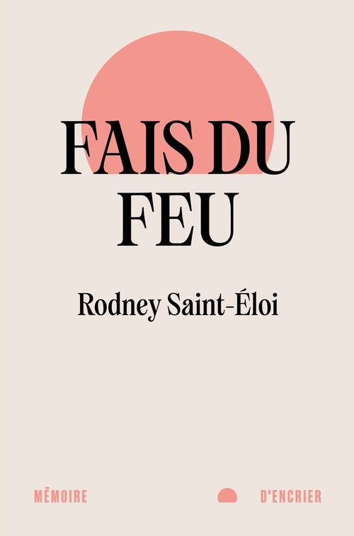 ebook cover of Fais du feu, by Rodney Saint-Éloi