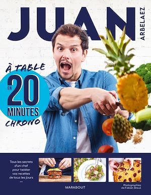 Couverture ebook de Juan Arbelaez - A table en 20 minutes chrono, de Juan Arbelaez