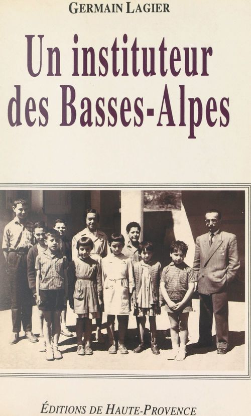 Couverture ebook de Un instituteur des Basses-Alpes, de Germain Lagier