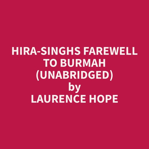 audiobook cover of Hira-Singhs Farewell to Burmah (Unabridged), by Laurence  Hope