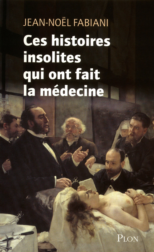 ebook cover of Ces histoires insolites qui ont fait la médecine, by Jean-Noël Fabiani-Salmon