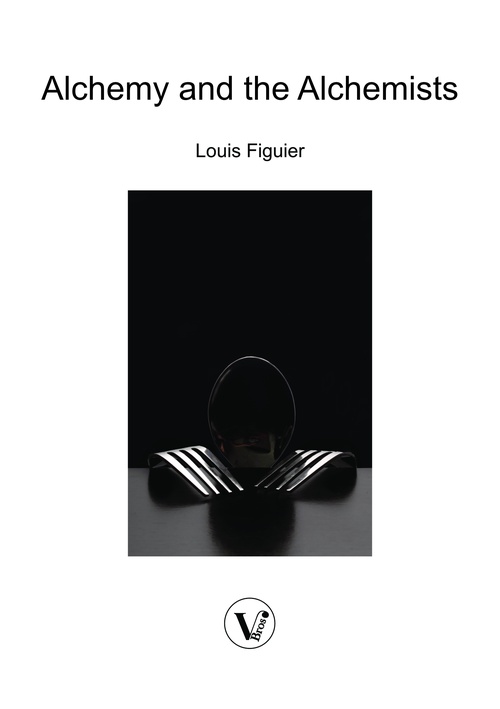 Couverture ebook de Alchemy and the Alchemists: Hermetic Occult Science, de Louis Figuier