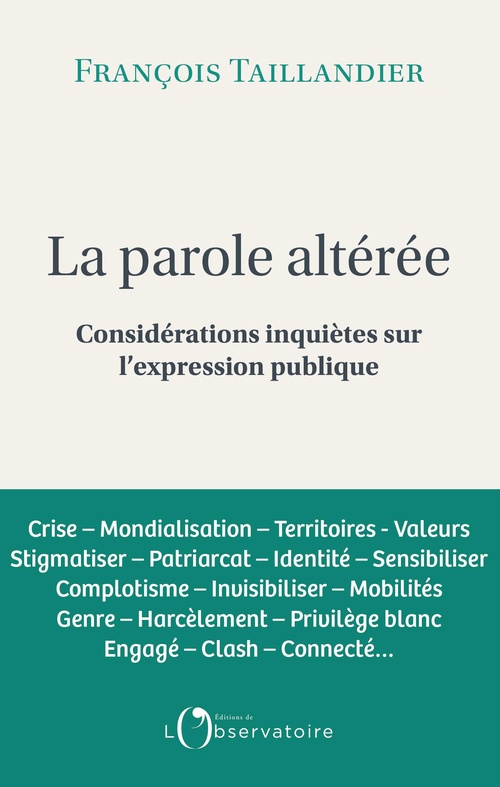 ebook cover of La parole altéré : Considérations inquiètes sur l'expression publique, by François Taillandier