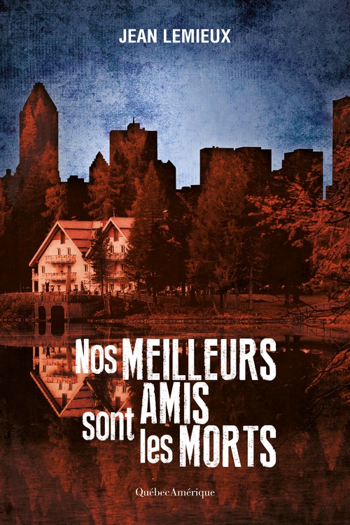 Couverture ebook de Nos meilleurs amis sont les morts, de Jean Lemieux