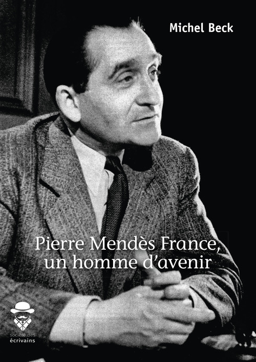 Couverture ebook de Pierre Mendès France, un homme d'avenir, de Michel Beck