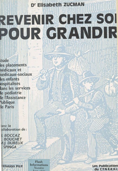 Couverture ebook de Revenir chez soi pour grandir : études des placements médicaux, et médicaux-sociaux des enfants hospitalisés dans les services de pédiatrie de l'Assistance publique de Paris, de Elisabeth Zucman