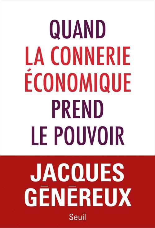 Couverture ebook de Quand la connerie économique prend le pouvoir, de Jacques Généreux