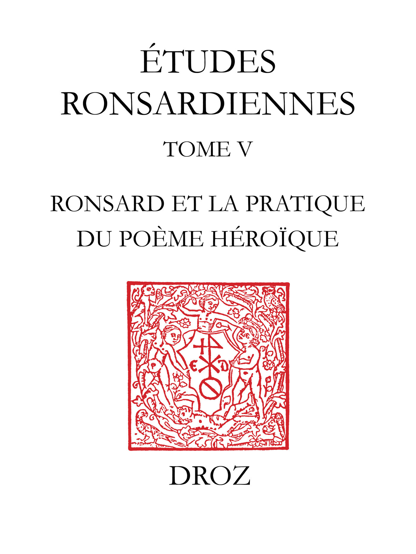 Couverture ebook de La "Franciade" sur le métier : Ronsard et la pratique du poème héroïque, de Bja  Denis