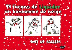 Couverture ebook de 99 façons de liquider un bonhomme de neige, de Tony de Saulles