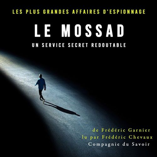 Couverture audiobook de Le Mossad, un service secret redoutable, de Frédéric Garnier