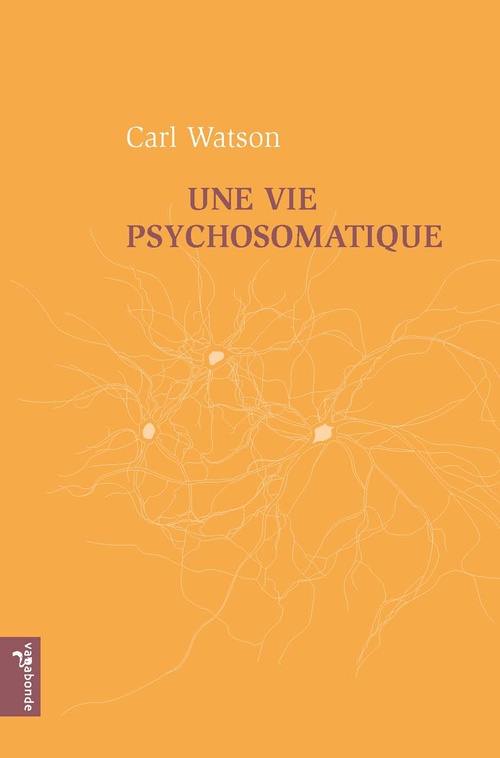 Couverture ebook de Une vie psychosomatique, de Carl Watson