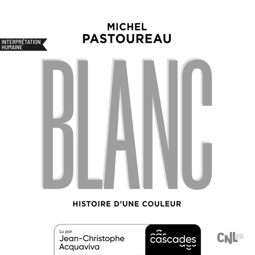 audiobook cover of Histoire d'une couleur - Blanc, by Michel Pastoureau