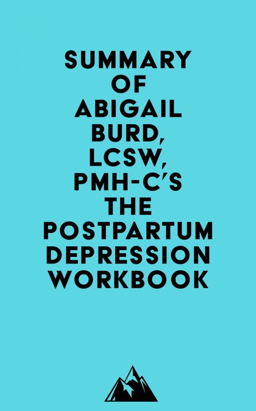 ebook cover of Summary of Abigail Burd, LCSW, PMH-C's The Postpartum Depression Workbook, by Everest Media
