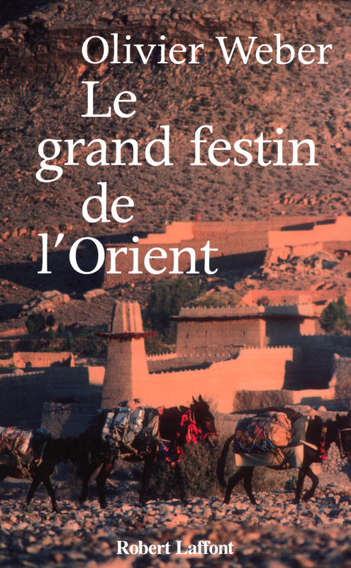 ebook cover of Le grand festin de l'Orient, by Olivier Weber