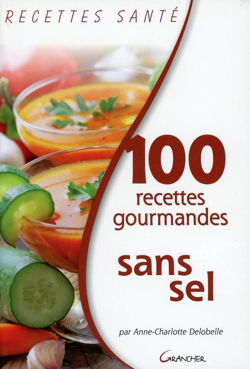 Couverture ebook de 100 recettes gourmandes sans sel, de Anne-Charlotte Delobelle
