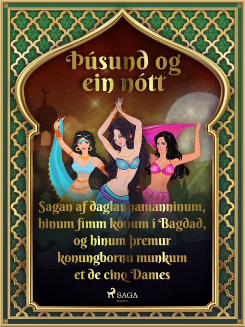 ebook cover of Sagan af daglaunamanninum, hinum fimm konum í Bagdad, og hinum þremur konungbornu munkum (Þúsund og ein nótt 29), by - Ýmsir