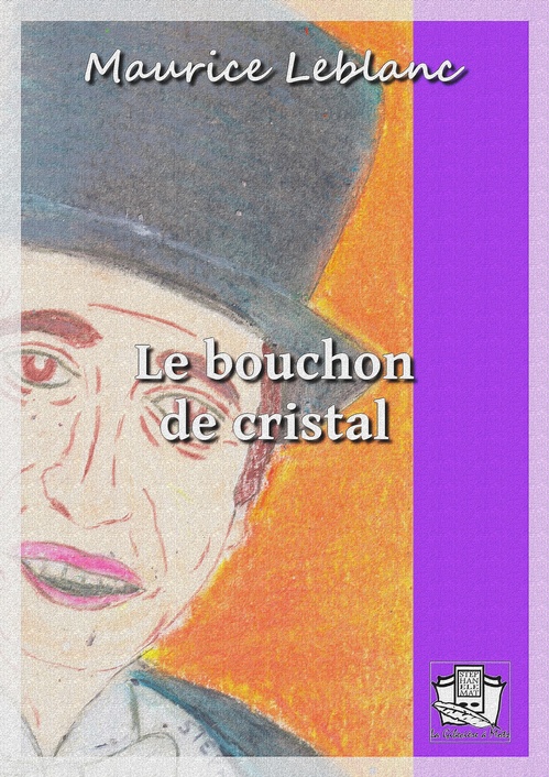Couverture ebook de Le bouchon de cristal, de Maurice Leblanc